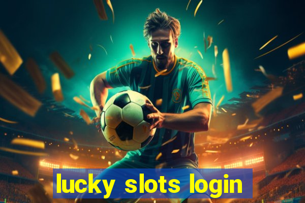 lucky slots login