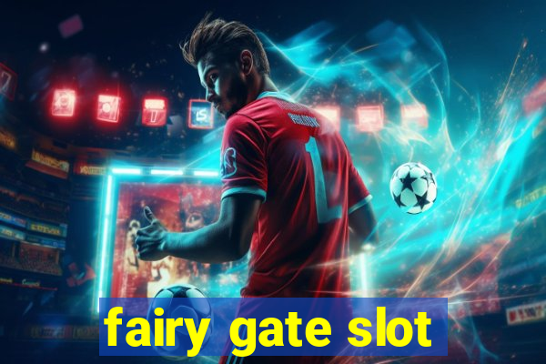 fairy gate slot