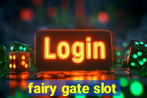 fairy gate slot