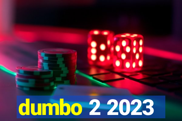 dumbo 2 2023