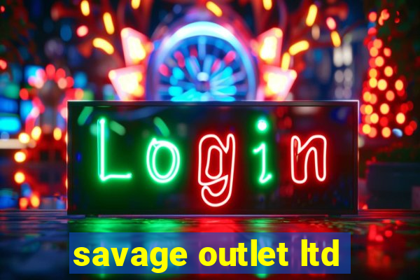 savage outlet ltd