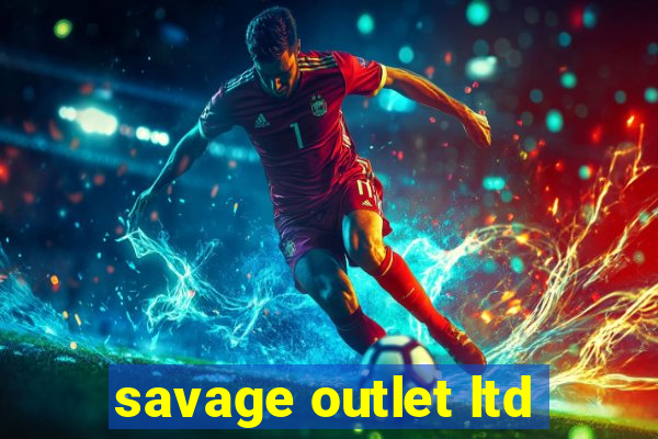 savage outlet ltd