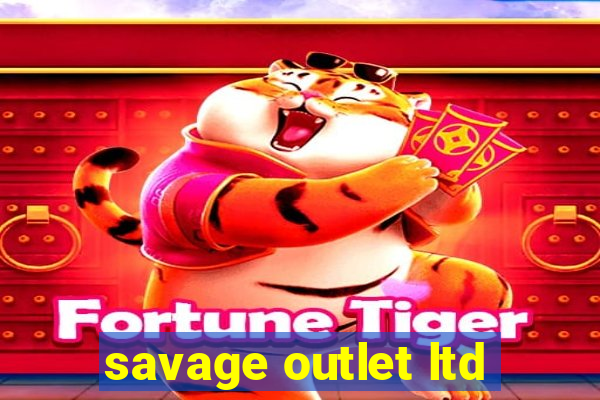 savage outlet ltd