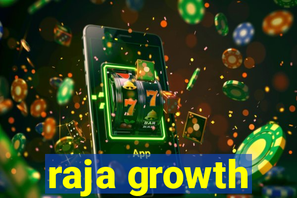 raja growth