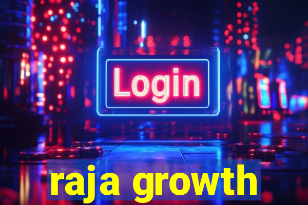 raja growth