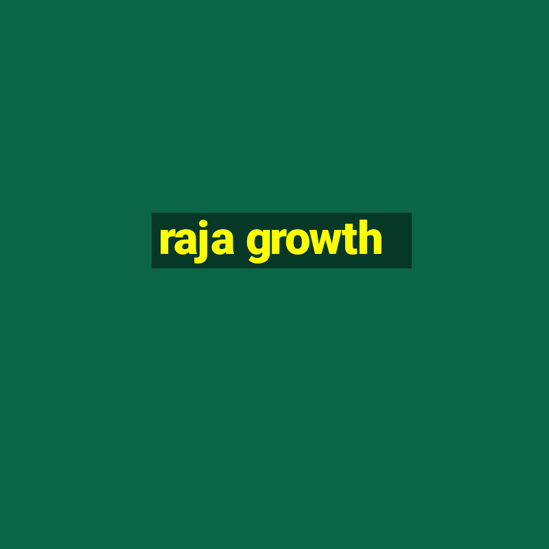 raja growth