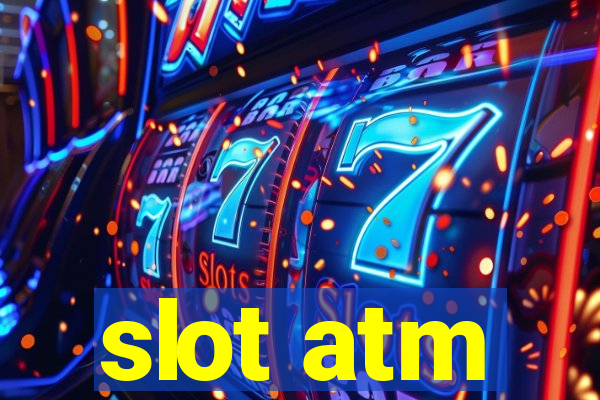 slot atm