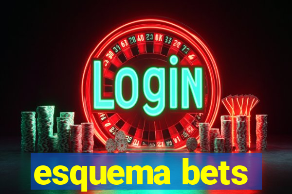 esquema bets