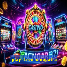 play free cleopatra slot machine games