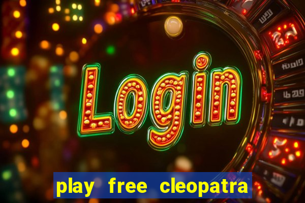 play free cleopatra slot machine games