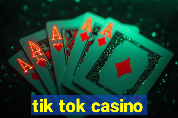 tik tok casino