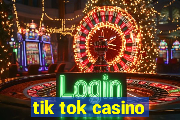 tik tok casino