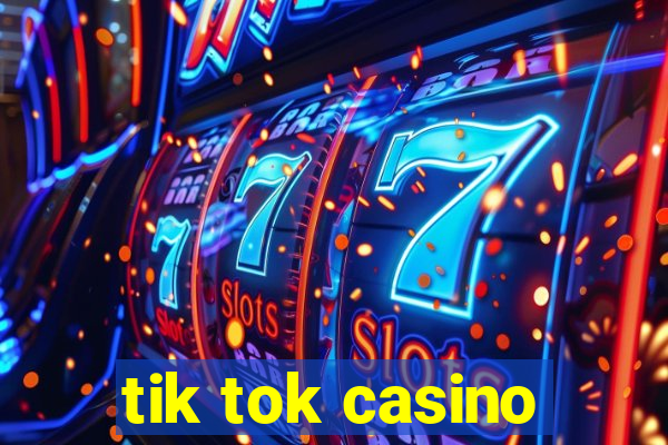 tik tok casino