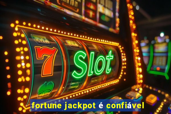 fortune jackpot é confiável