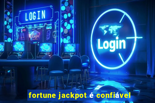 fortune jackpot é confiável