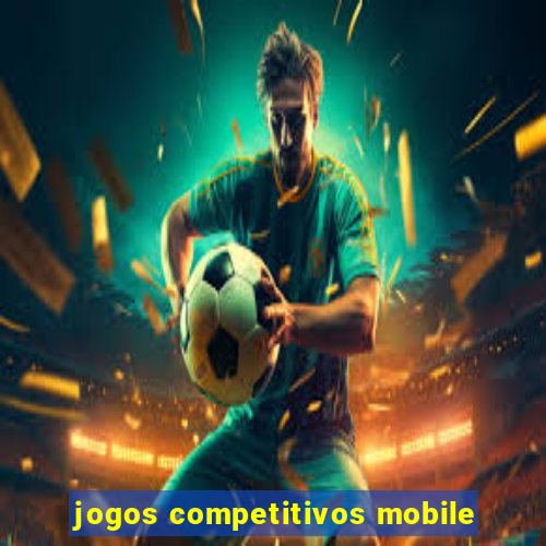 jogos competitivos mobile