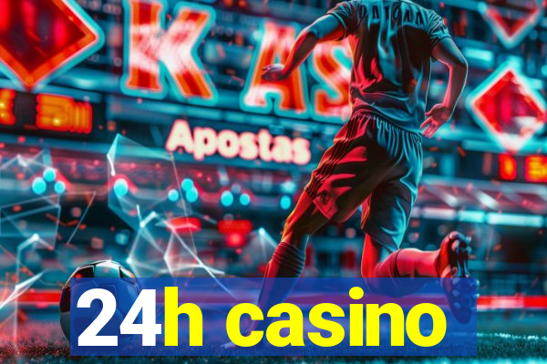 24h casino