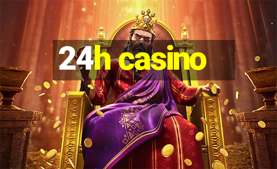 24h casino