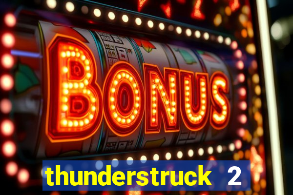 thunderstruck 2 slot online