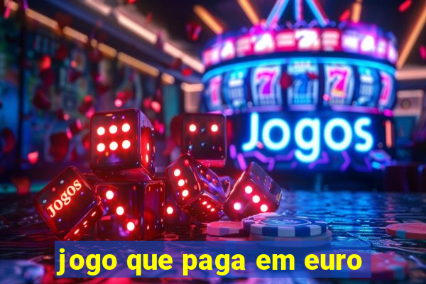 jogo que paga em euro