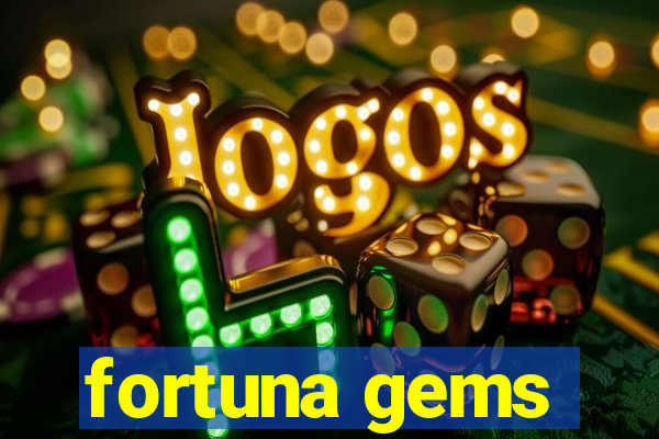 fortuna gems