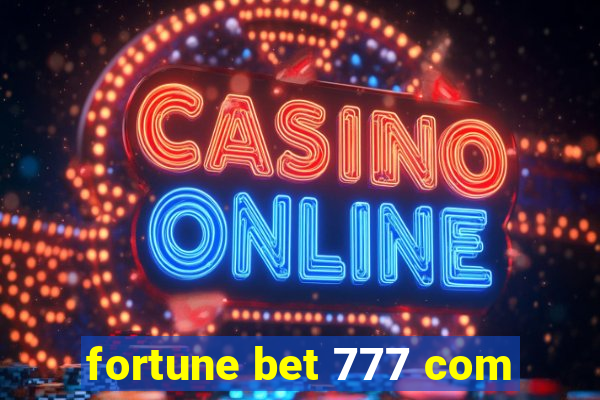 fortune bet 777 com