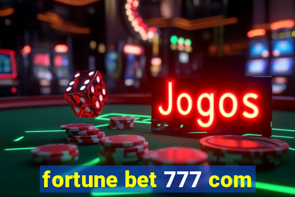 fortune bet 777 com