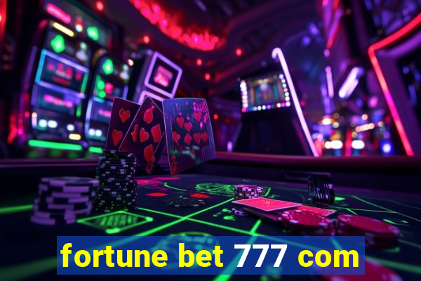 fortune bet 777 com