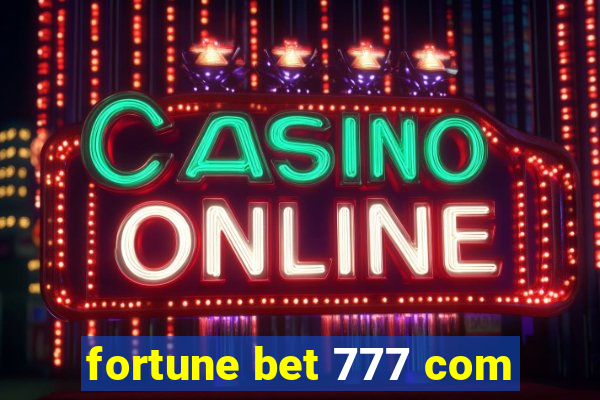 fortune bet 777 com