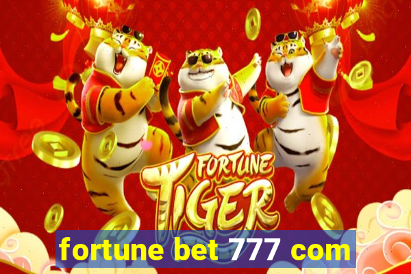 fortune bet 777 com