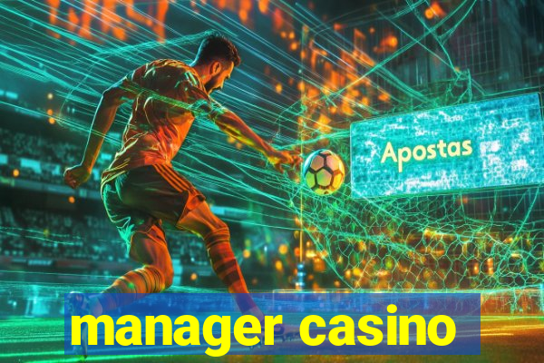 manager casino