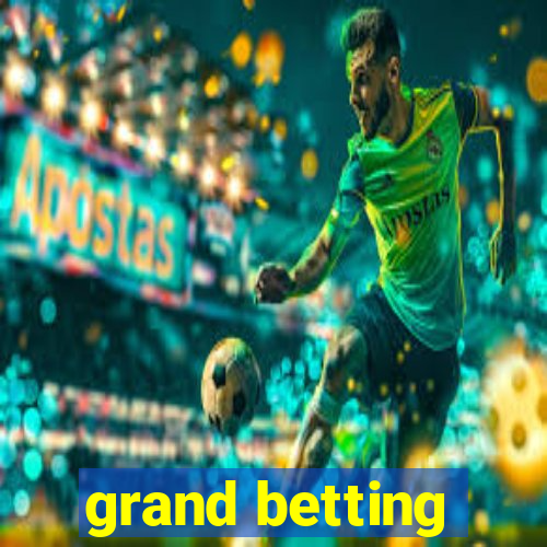 grand betting