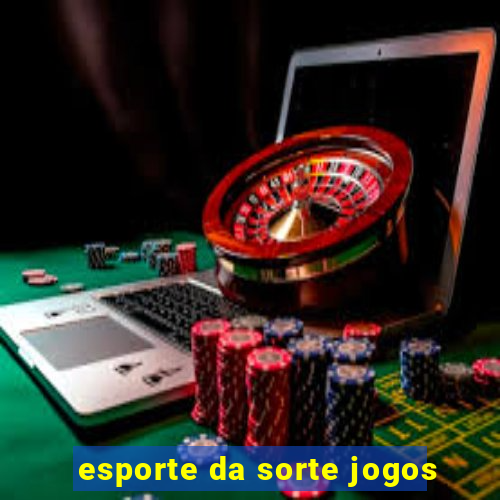 esporte da sorte jogos