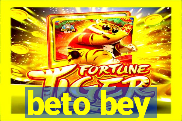 beto bey