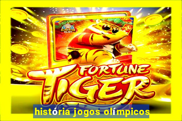 história jogos olímpicos