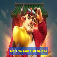 história jogos olímpicos