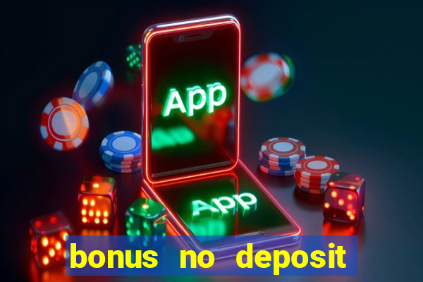 bonus no deposit casino 2023