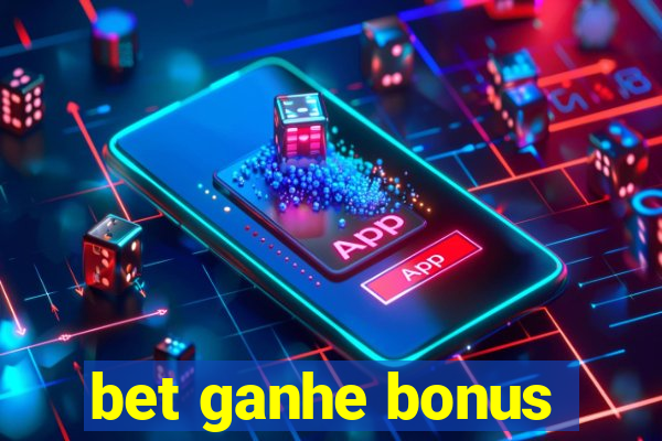 bet ganhe bonus