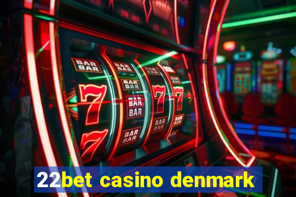 22bet casino denmark