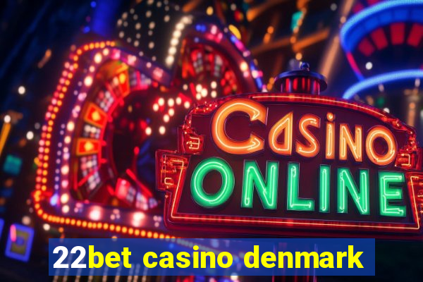 22bet casino denmark