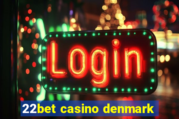 22bet casino denmark