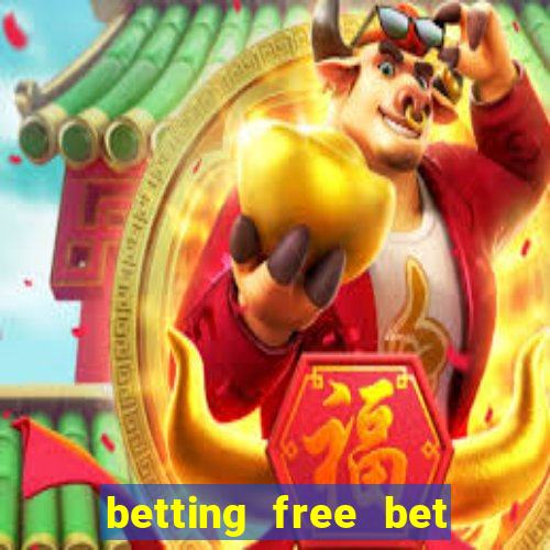 betting free bet no deposit