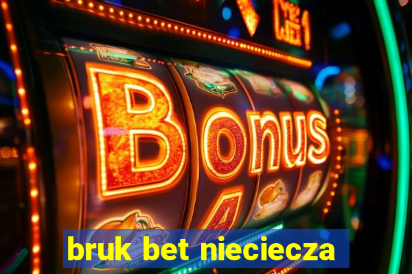 bruk bet nieciecza