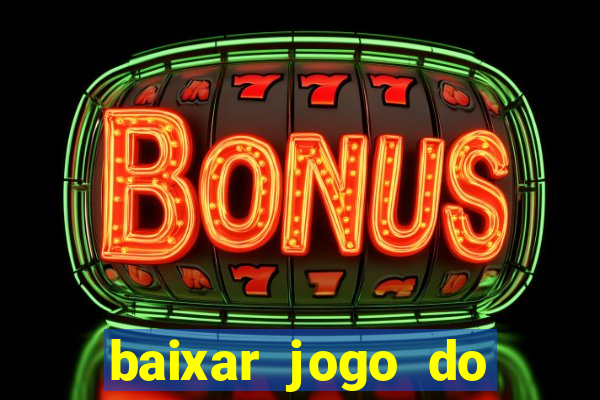 baixar jogo do tigrinho plataforma nova