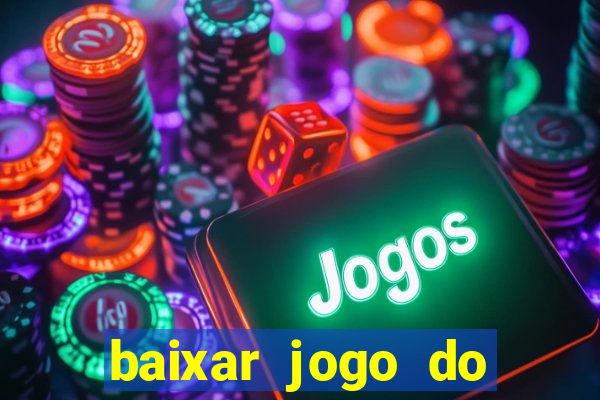 baixar jogo do tigrinho plataforma nova