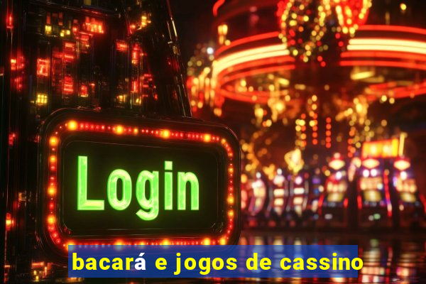 bacará e jogos de cassino