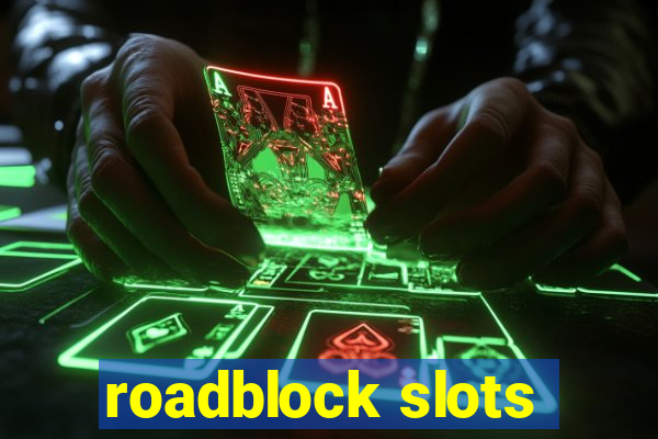 roadblock slots