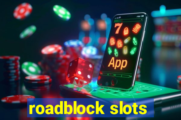 roadblock slots