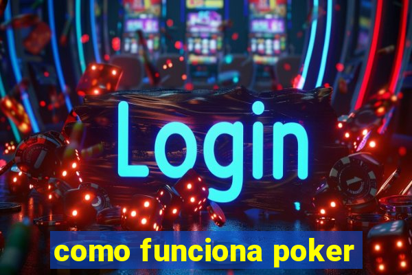 como funciona poker