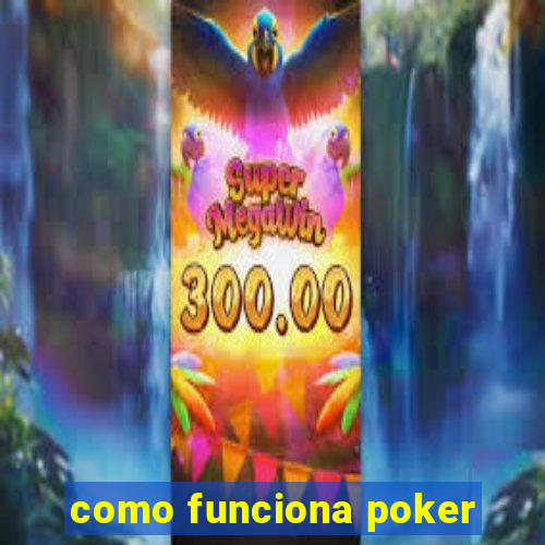 como funciona poker